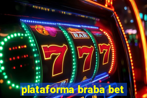 plataforma braba bet